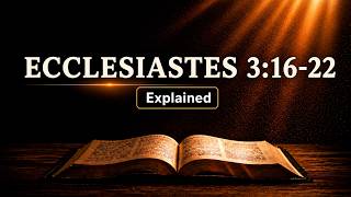 Ecclesiastes 3:16-22 Explained: The Sobering Truth About Death And Judgment