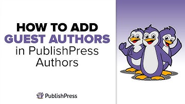 How to Add Guest Authors in PublishPress Authors