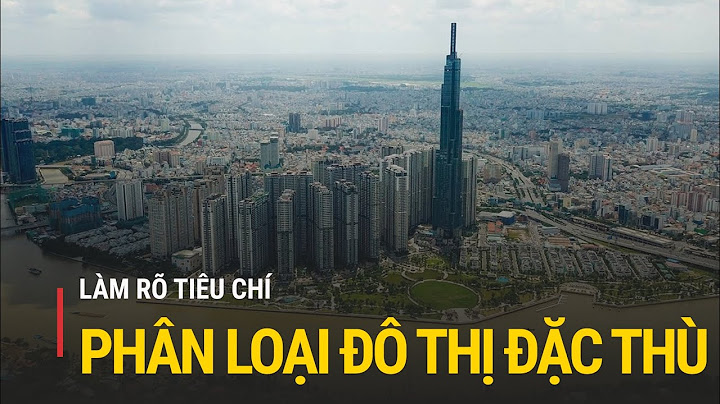 Đánh giá tiêu chuẩn chức năng đô thị loại 1 năm 2024