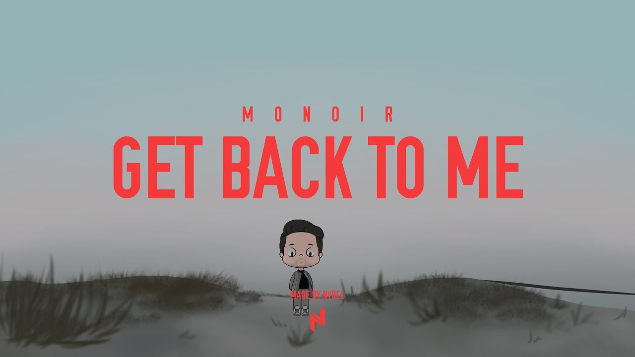 Monoir - Get Back To Me (Animation Video) 