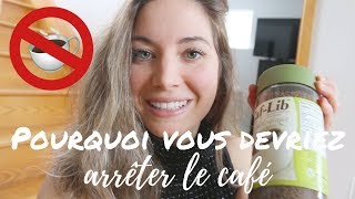 POURQUOI VOUS DEVRIEZ ARRÊTER LE CAFÉ | Unboxing, alternative santé...