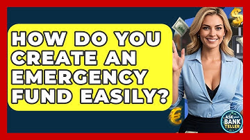 How Do You Create An Emergency Fund Easily? - Ask Your Bank Teller