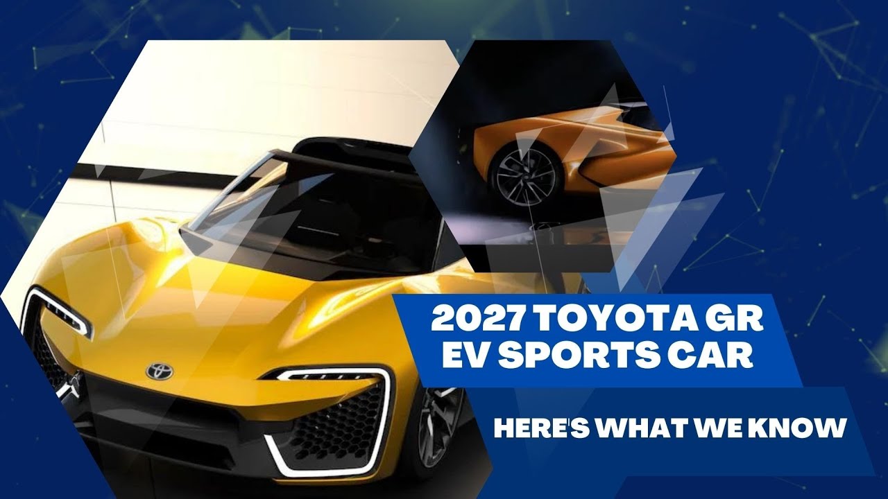 2027 Toyota GR EV Sports Car HERE'S WHAT WE KNOW YouTube