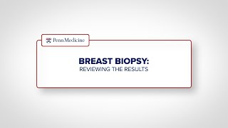 Breast Biopsy: Reviewing the Results