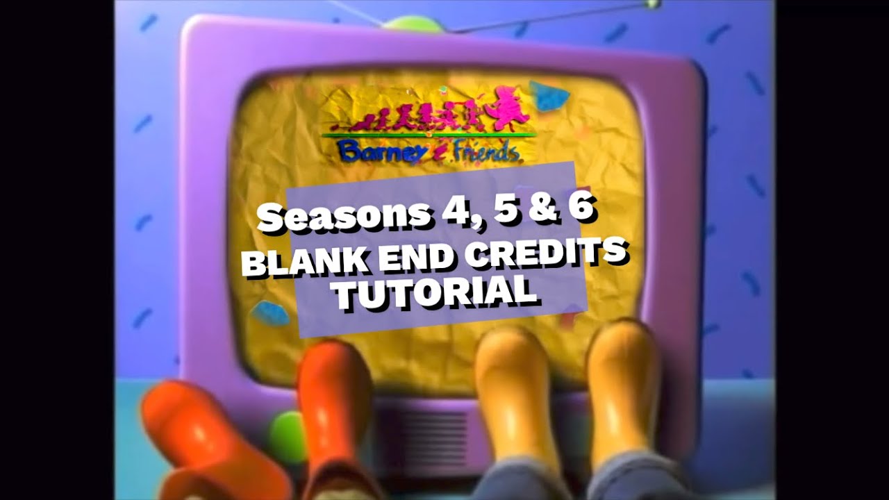 Barney And Friends 1997 2001 End Credits Barney & Friends: Seasons 4, 5 & 6 Blank End Credits Tutorial (Read