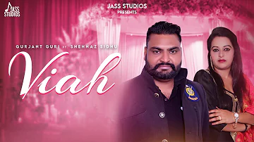 Viah (Full Song ) Gurjant Guri,Shehnaz Sidhu | Punjabi Songs 2023 | Punjabi Songs 2023