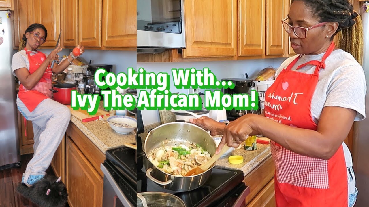 COOK WITH ME! "Ivy The African Mom" !!!