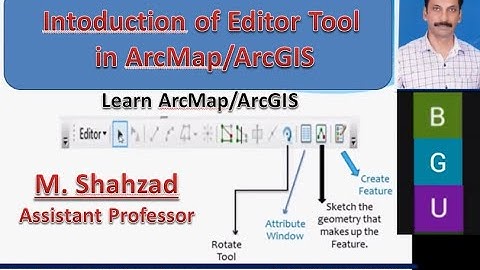 Introduction of Editor Tool in ArcMap/ArcGIS: By Assistant Professor Muhammad Shahzad