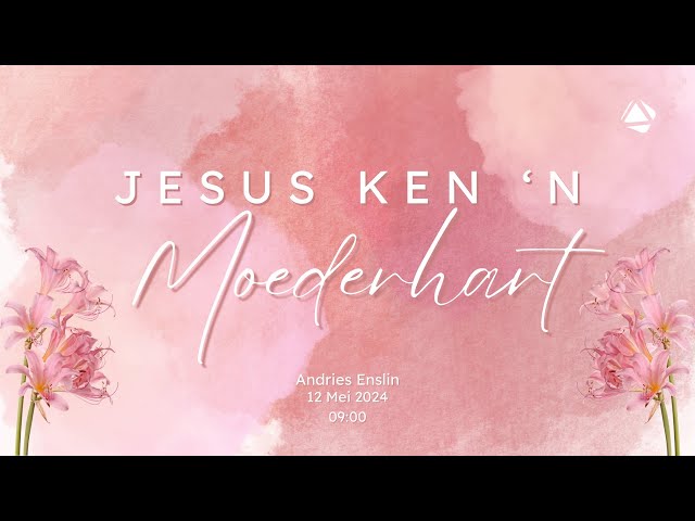JESUS KEN ‘N MOEDERHART – MOEDERSDAG - 12 MEI 2024 class=