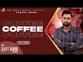 Coffee  official audio  sharry maan gora  naaz  the last good album