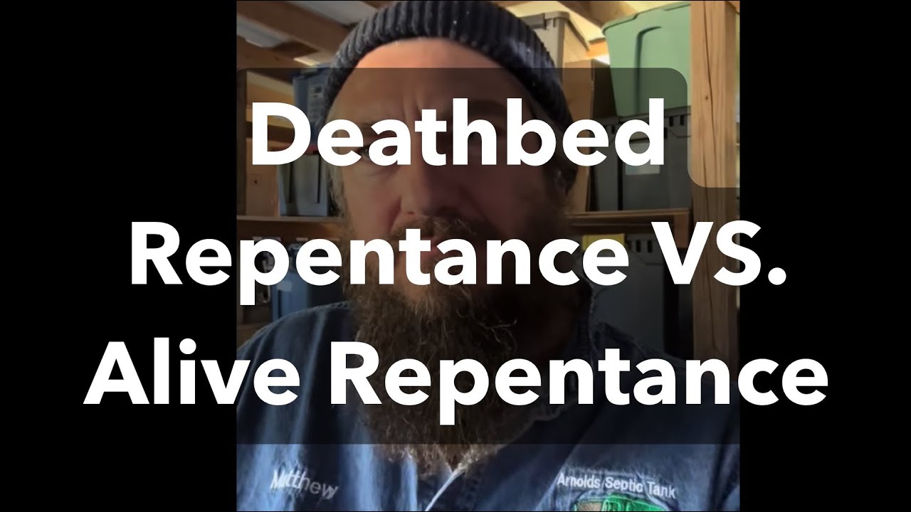 Deathbed Repentance vs. Alive Repentance