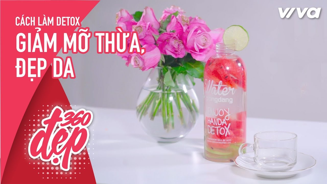 Cách Làm Detox Giảm Mỡ Thừa, Đẹp Da | Đẹp 360 - Viva Lady - Youtube