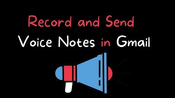 Record and Send Voice Notes in Gmail