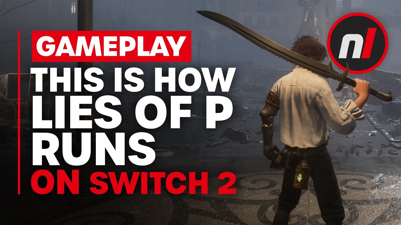 This is How Lies of P Runs on Switch 2 This is How Lies of P Runs on Switch 2