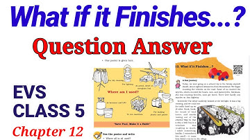 What if it Finishes...? Question Answer | EVS Class 5 Chapter 12 |