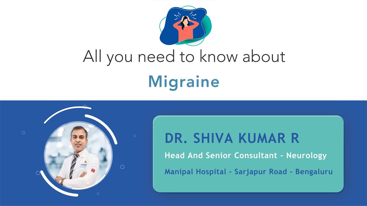All you need to know about Migraine | Dr. Shiva Kumar R | Manipal Hospital Sarjapur Road