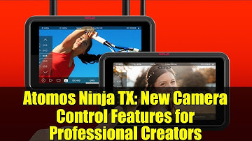 Atomos Ninja TX: New Camera Control Features for Professional Creators