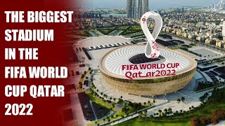 super mewah‼️ stadion terbesar pada perhelatan piala dunia qatar  2022