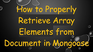 How to Properly Retrieve Array Elements from Document in Mongoose