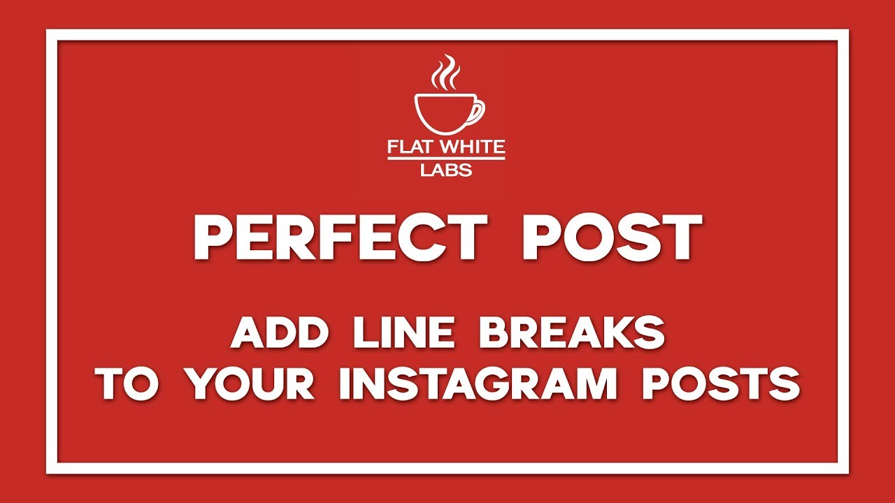 Perfect Post - Add Line Breaks To Your Instagram Posts