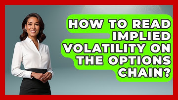 How To Read Implied Volatility On The Options Chain? - Stock and Options Playbook