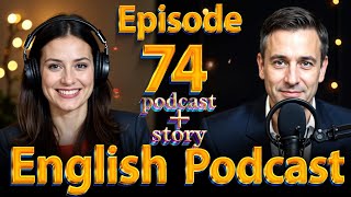 learning English easily with podcast |  English conversation | Episode: 74