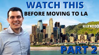 Complete Guide to Moving To Los Angeles 2022 | PART 2