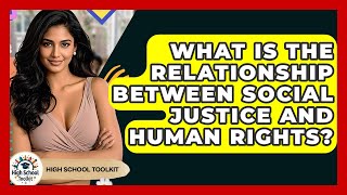 What Is The Relationship Between Social Justice And Human Rights? - High School Toolkit