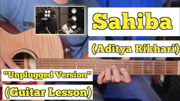 Sahiba Unplugged - Aditya Rikhari | Guitar Lesson | Plucking & Chords | (Strumming)
