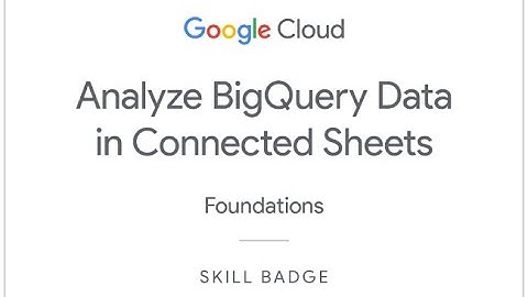 Analyze BigQuery data in Connected Sheets: Challenge Lab