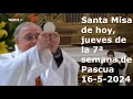 Santa Misa de hoy, jueves de la 7ª semana de Pascua, 16-5-2024