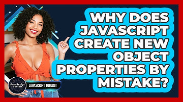 Why Does JavaScript Create New Object Properties By Mistake? - JavaScript Toolkit