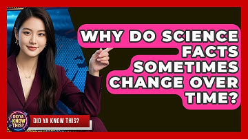 Why Do Science Facts Sometimes Change Over Time? | Did Ya Know This