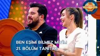 Ben Eşimi Bilmez Miyim | 21. Bölüm Tanıtımı @benesimibilmezmiyim