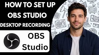 How to set up scenes and sources in OBS Full Guide 2027