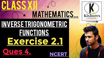 Inverse Trigonometric Functions | Class 12 | Exercise 2.1 Q4. |