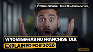Why Wyoming Has No Franchise Tax (Annual Report Fees Explained for 2026)