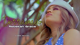 Derramado - Rebekah Grace (Video Oficial)