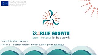 I3-4-Blue Growth | Capacity Building Programme Session 2. Investment readiness