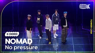 [K-Choreo Tower Cam 4K] 노매드 'No pressure '( NOMAD Choreography) l @MusicBank KBS 240301