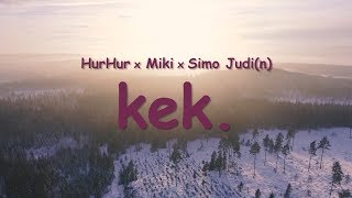 ♪ kek. - HurHur x Judi(n) x Miki chords