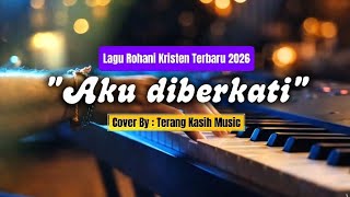 Aku Diberkati  Lagu Rohani Kristen  Pujian U0026 Syukur 