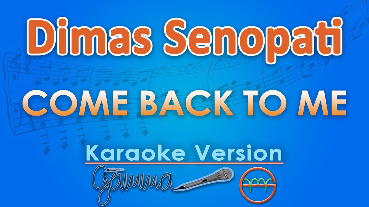 Watch Dimas Senopati - Come Back To Me (Karaoke) | GMusic on YouTube Watch Dimas Senopati - Come Back To Me (Karaoke) | GMusic on YouTube