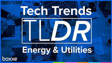 2021 Tech Trends for the Energy & Utilities Sector | boxxe TLDR