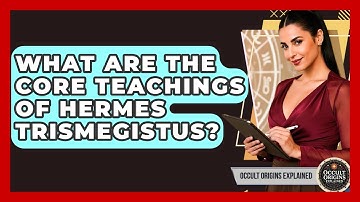 What Are The Core Teachings Of Hermes Trismegistus? - Occult Origins Explained