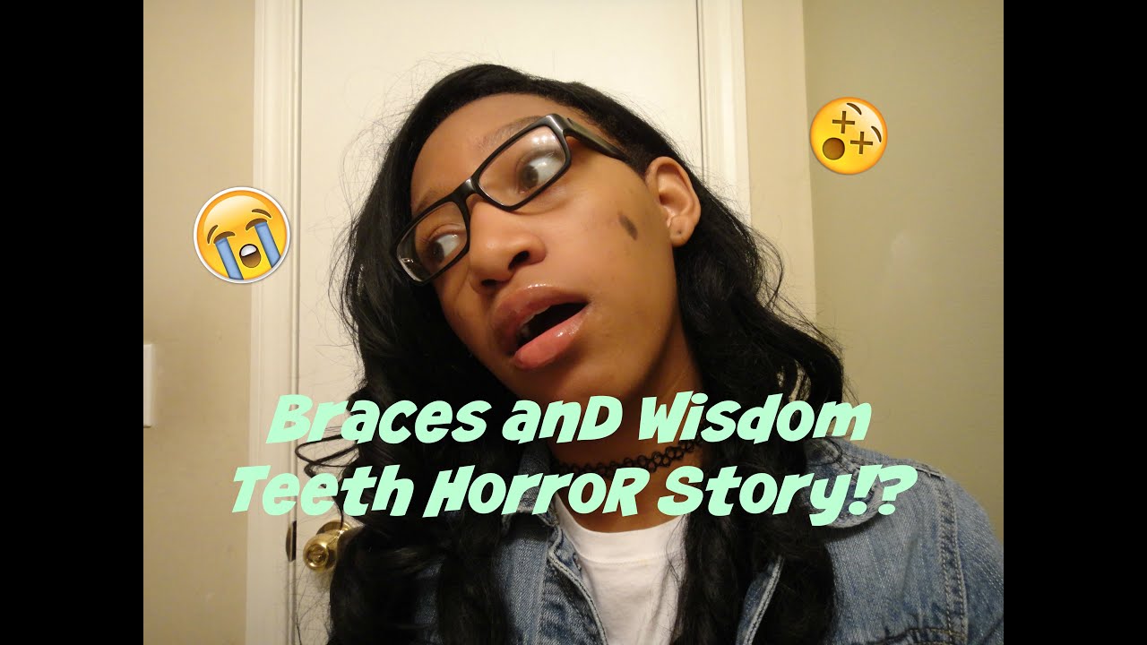 I'VE HAD BRACES ON FOR 7 YEARS?!?! My Braces/Wisdom Teeth Horror Story