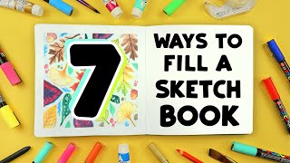 7 Ways to FILL Your Sketchbook