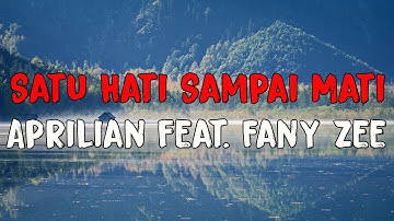 Aprilian feat  Fany Zee - Satu Hati Sampai Mati | Lirik video