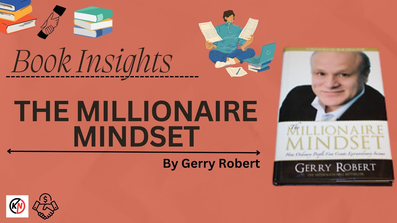 Book Insights: The Millionaire Mindset: Secrets to Wealth & Success | Gerry Robert Book Summary