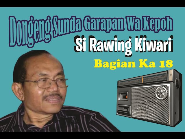 Si Rawing Kiwari  bag 18 Dongeng Sunda Wa Kepoh class=